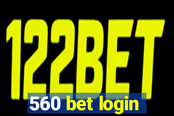 560 bet login